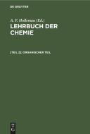 Lehrbuch der Chemie, [Teil 2], Organischer Teil edito da De Gruyter