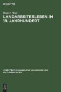 Landarbeiterleben im 19. Jahrhundert di Hainer Plaul edito da De Gruyter