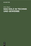 Das Holz in Technik und Gewerbe di Fritz Hoyer edito da De Gruyter