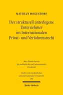 Der strukturell unterlegene Unternehmer im Internationalen Privat- und Verfahrensrecht di Mathäus Mogendorf edito da Mohr Siebeck GmbH & Co. K