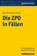 Elzer, O: ZPO in Fällen di Oliver Elzer, Bernhard Brückmann, Ezra Constantin Zivier edito da Kohlhammer W.