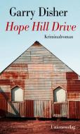 Hope Hill Drive di Garry Disher edito da Unionsverlag