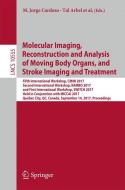 Molecular Imaging, Reconstruction and Analysis of Moving Body Organs, and Stroke Imaging and Treatment edito da Springer International Publishing