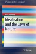 Idealization and the Laws of Nature di Billy Wheeler edito da Springer-Verlag GmbH
