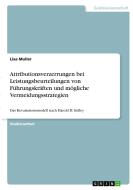 Attributionsverzerrungen bei Leistungsbeurteilungen von Führungskräften und mögliche Vermeidungsstrategien di Lisa Muller edito da GRIN Verlag