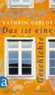 Das ist eine Geschichte di Kathrin Gerlof edito da Aufbau Verlag GmbH