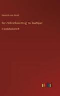 Der Zerbrochene Krug; Ein Lustspiel di Heinrich Von Kleist edito da Outlook Verlag