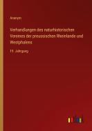 Verhandlungen des naturhistorischen Vereines der preussischen Rheinlande und Westphalens di Anonym edito da Outlook Verlag