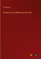Voices from the Willow and the Palm di Anonymous edito da Outlook Verlag