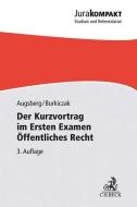 Der Kurzvortrag im Ersten Examen - Öffentliches Recht di Steffen Augsberg, Christian Burkiczak edito da Beck C. H.