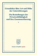 Grundsätze über Art und Höhe der Unterstützungen ¿ Die Bestrebungen der Privatwohlthätigkeit und ihre Zusammenfassung. edito da Duncker & Humblot