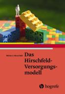 Das Hirschfeld-Versorgungsmodell di Miriam J. Hirschfeld, Ingrid Rottenhofer, Jürgen Georg edito da Hogrefe AG