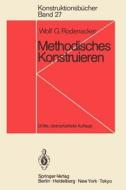 Methodisches Konstruieren: Grundlagen, Methodik, Praktische Beispiele di Wolf G. Rodenacker edito da Springer
