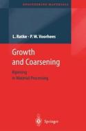 Growth and Coarsening di Lorenz Ratke, Peter W. Voorhees edito da Springer-Verlag GmbH