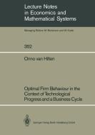 Optimal Firm Behaviour in the Context of Technological Progress and a Business Cycle di Onno van Hilten edito da Springer-Verlag GmbH