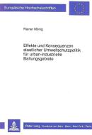 Effekte und Konsequenzen staatlicher Umweltschutzpolitik für urban-industrielle Ballungsgebiete di Rainer Mönig edito da Lang, Peter GmbH