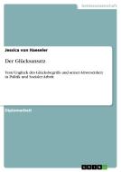 Der Glücksansatz di Jessica von Haeseler edito da GRIN Publishing