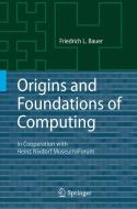 Origins and Foundations of Computing di Friedrich L. Bauer edito da Springer Berlin Heidelberg