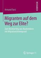 Migranten auf dem Weg zur Elite? di Armand Farsi edito da Springer Fachmedien Wiesbaden