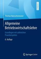 Allgemeine Betriebswirtschaftslehre di Thomas Hutzschenreuter edito da Gabler, Betriebswirt.-Vlg