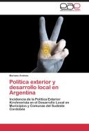 Política exterior y desarrollo local en Argentina di Mariano Andreis edito da EAE