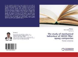 The study of mechanical behaviour of Al2O3 filler: epoxy composites di Devaraj E., Hanumantharaju H. G., Avinash M edito da LAP Lambert Academic Publishing