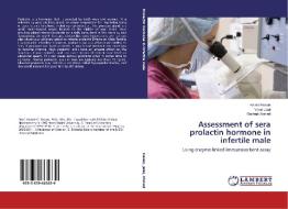 Assessment of sera prolactin hormone in infertile male di Hamid Hasan, Nihad Jalal, Govand Ahmed edito da LAP Lambert Academic Publishing