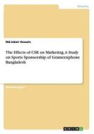 The Effects of CSR on Marketing. A Study on Sports Sponsorship of Grameenphone Bangladesh di Md. Jobair Hossain edito da GRIN Publishing