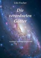 Die verordneten Götter di Udo Fischer edito da tredition