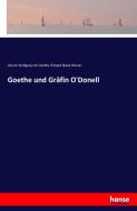Goethe und Gräfin O'Donell di Johann Wolfgang von Goethe, Richard Maria Werner edito da hansebooks