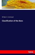 Classification of the Bees di William H. Ashmead edito da hansebooks