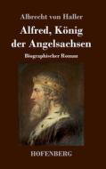 Alfred, König der Angelsachsen di Albrecht Von Haller edito da Hofenberg