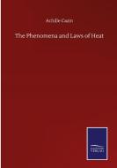The Phenomena and Laws of Heat di Achille Cazin edito da Salzwasser-Verlag GmbH