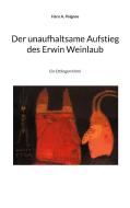 Der unaufhaltsame Aufstieg des Erwin Weinlaub di Hans A. Poignee edito da Books on Demand