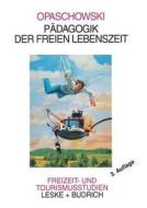 Pädagogik der freien Lebenszeit di Horst W. Opaschowski edito da VS Verlag für Sozialwissenschaften