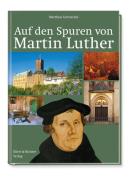Auf den Spuren von Martin Luther di Matthias Gretzschel edito da Ellert & Richter Verlag G