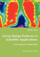 Using Design Patterns In Scientific Applications di Kedar Aras edito da Vdm Verlag Dr. Mueller E.k.