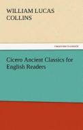 Cicero Ancient Classics for English Readers di William Lucas Collins edito da tredition GmbH