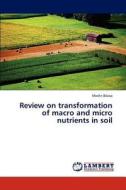 Review on transformation of macro and micro nutrients in soil di Mesfin Bibiso edito da LAP Lambert Academic Publishing