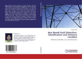Ann Based Fault Detection, Classification and Distance Location di Anamika Jain edito da LAP Lambert Academic Publishing