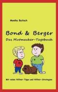 Bond & Berger  - Das Mutmacher-Tagebuch di Monika Baitsch edito da Books on Demand