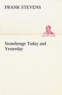 Stonehenge Today and Yesterday di Frank Stevens edito da TREDITION CLASSICS