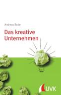 Das kreative Unternehmen di Andreas Bode edito da UVK Verlagsgesellschaft mbH