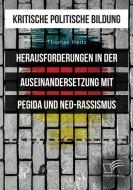 Kritische politische Bildung. Herausforderungen in der Auseinandersetzung mit Pegida und Neo-Rassismus di Thomas Heitz edito da Bedey Media GmbH