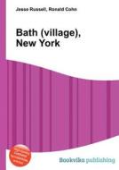 Bath (village), New York di Jesse Russell, Ronald Cohn edito da Book On Demand Ltd.