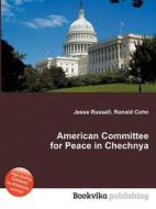 American Committee For Peace In Chechnya edito da Book On Demand Ltd.