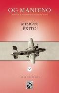 Mision: Exito! = Mission: Success! di Og Mandino edito da Diana