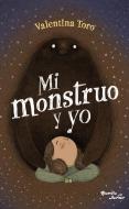 Mi Monstruo Y Yo di Valentina Toro edito da PLANETA PUB