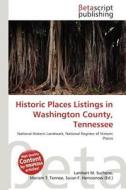 Historic Places Listings in Washington County, Tennessee edito da Betascript Publishing