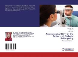Assessment of IGF-1 in the Patients of Diabetic Retinopathy di Shagufta Naz, Afia Iqbal, Sadaf Bashir edito da LAP Lambert Academic Publishing
